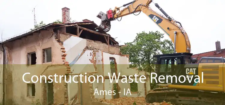 Construction Waste Removal Ames - IA