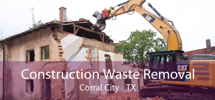 Construction Waste Removal Corral City - TX