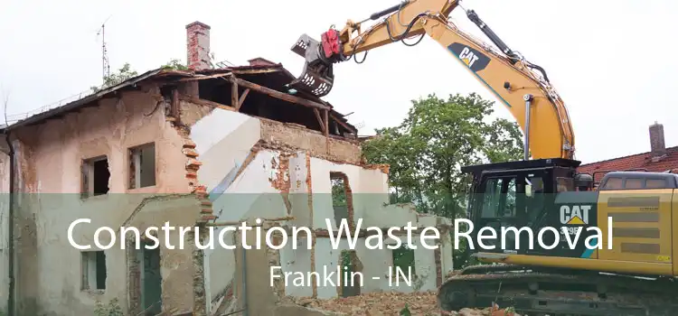 Construction Waste Removal Franklin - IN