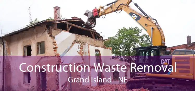 Construction Waste Removal Grand Island - NE
