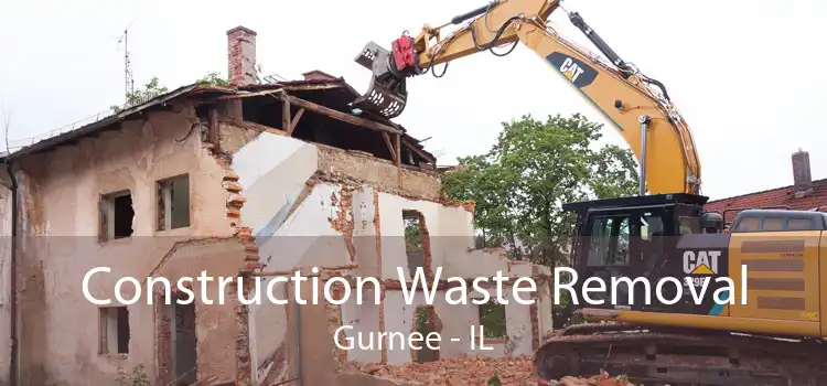 Construction Waste Removal Gurnee - IL