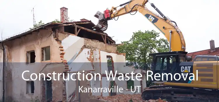 Construction Waste Removal Kanarraville - UT