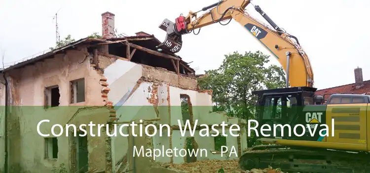 Construction Waste Removal Mapletown - PA