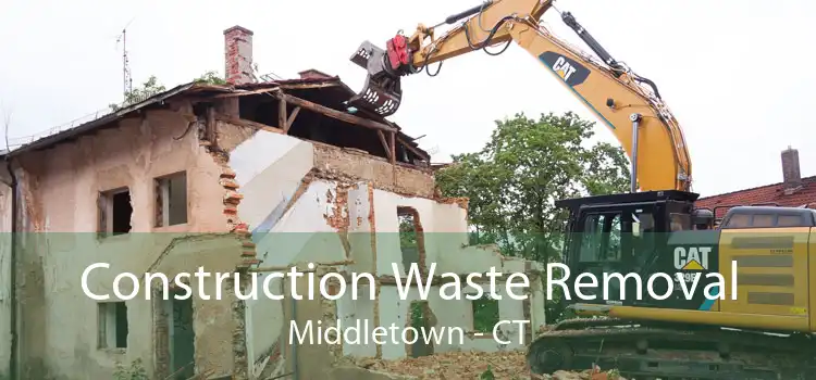 Construction Waste Removal Middletown - CT