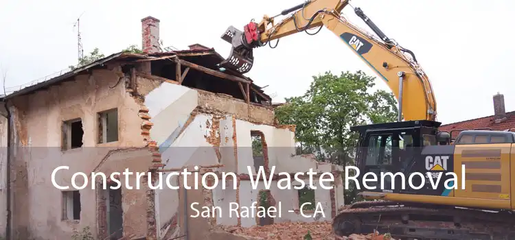 Construction Waste Removal San Rafael - CA