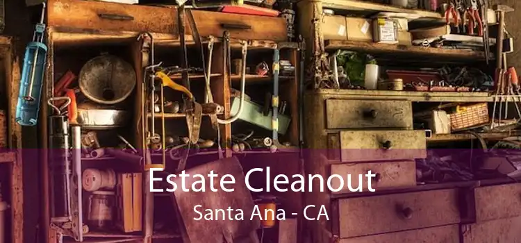 Estate Cleanout Santa Ana - CA