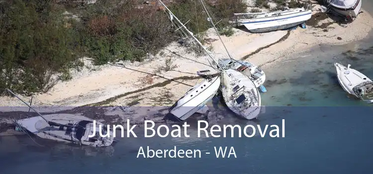 Junk Boat Removal Aberdeen - WA