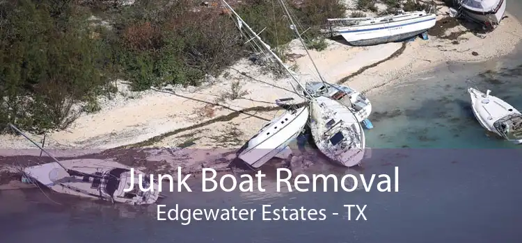 Junk Boat Removal Edgewater Estates - TX