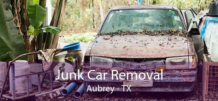 Junk Car Removal Aubrey - TX