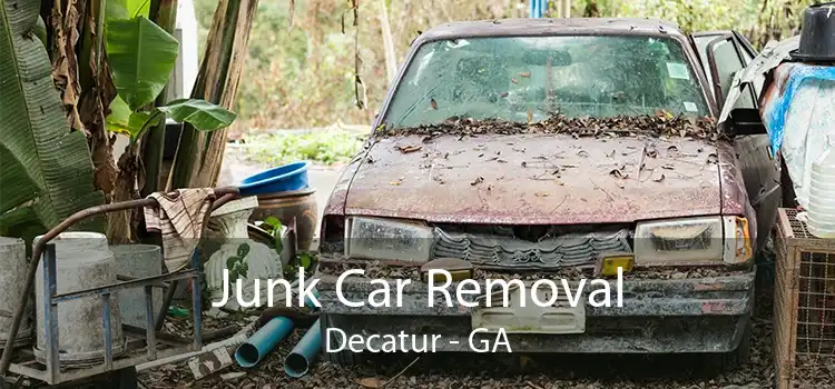 Junk Car Removal Decatur - GA