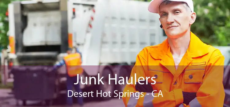 Junk Haulers Desert Hot Springs - CA