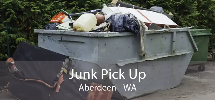 Junk Pick Up Aberdeen - WA