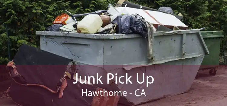 Junk Pick Up Hawthorne - CA