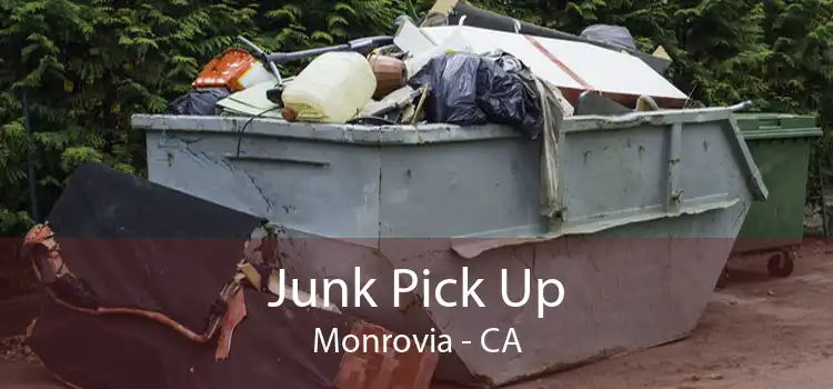 Junk Pick Up Monrovia - CA
